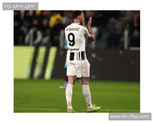 尤文图斯与弗拉霍维奇续约谈判重启提出顶薪吸引留队意愿